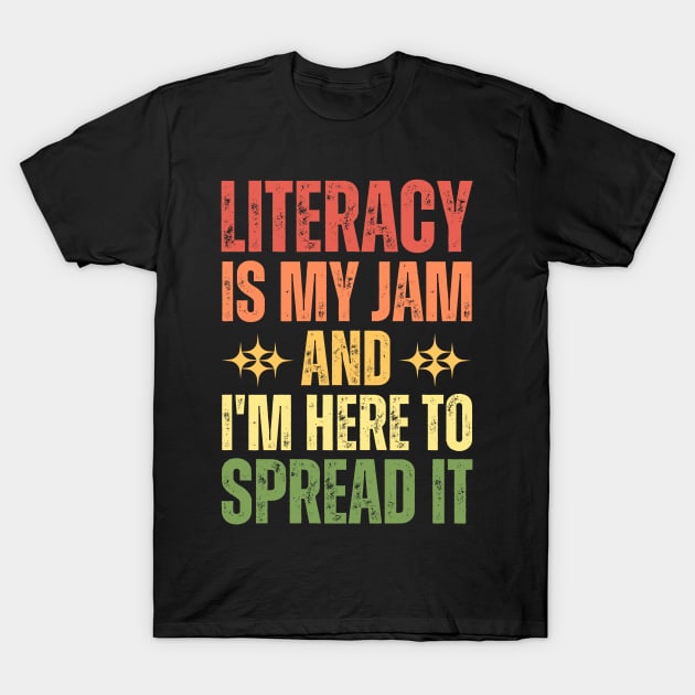 Literacy Is My Jam And I'm Here To Spread It T-Shirt by Point Shop
